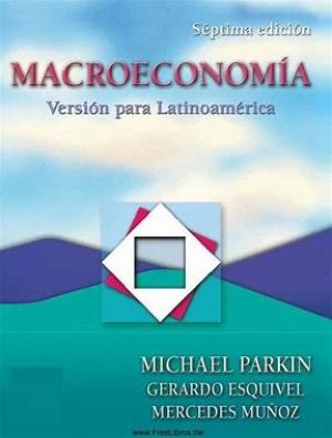 macroeconomía - michael parkin y erardo esquivel 7ma edicion